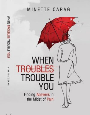 When Troubles Trouble You: Finding Answers in the Midst of Pain